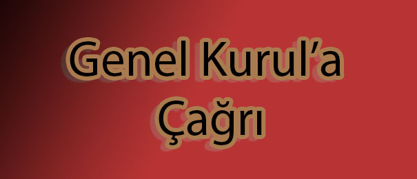 OLAĞANÜSTÜ GENEL KURULA ÇAĞRI